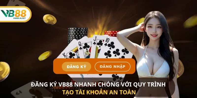 Đăng Ký VB88 nhanh chóng với quy trình tạo tài khoản an toàn